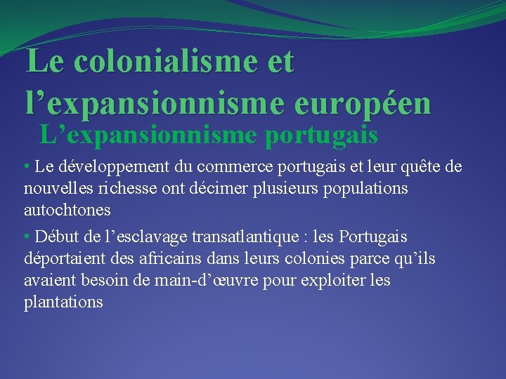 Le colonialisme et l’expansionnisme européen L’expansionnisme portugais • Le développement du commerce portugais et