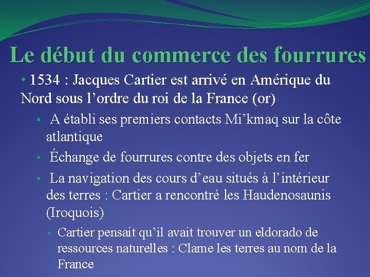 Le début du commerce des fourrures • 1534 : Jacques Cartier est arrivé en
