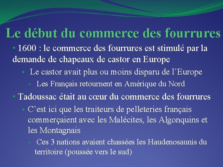 Le début du commerce des fourrures • 1600 : le commerce des fourrures est