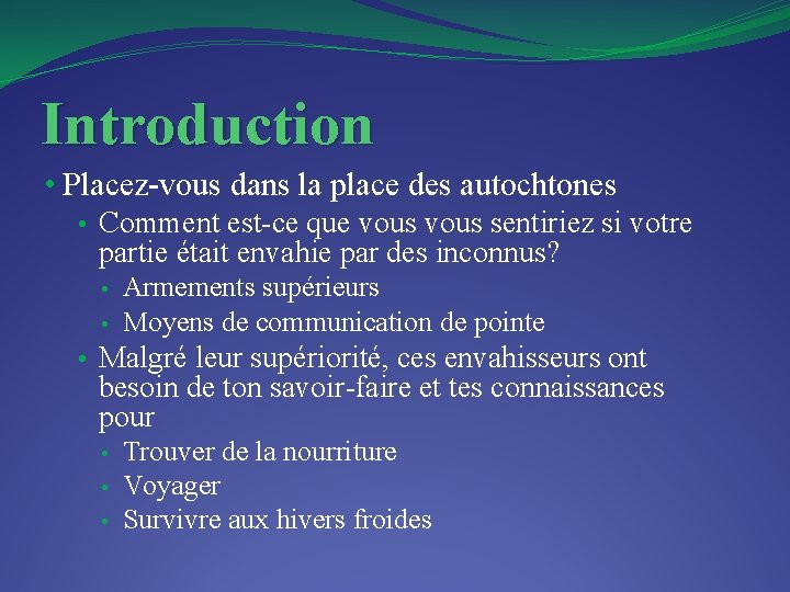 Introduction • Placez-vous dans la place des autochtones • Comment est-ce que vous sentiriez