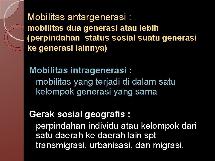 Mobilitas antargenerasi : mobilitas dua generasi atau lebih (perpindahan status sosial suatu generasi ke