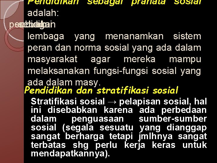 Pendidikan sebagai pranata sosial adalah: pendidikan sebuah sebagai lembaga yang menanamkan sistem peran dan