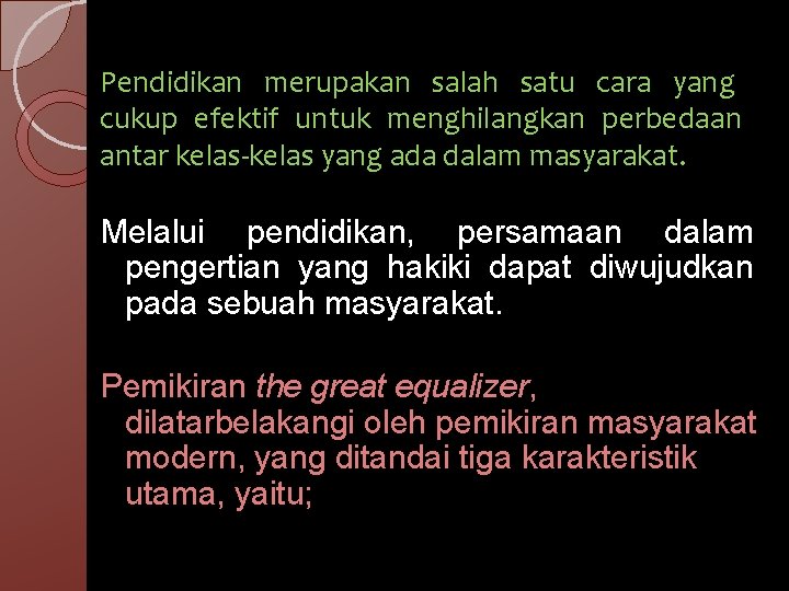 Pendidikan merupakan salah satu cara yang cukup efektif untuk menghilangkan perbedaan antar kelas-kelas yang