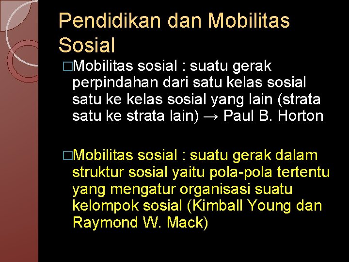 Pendidikan dan Mobilitas Sosial �Mobilitas sosial : suatu gerak perpindahan dari satu kelas sosial