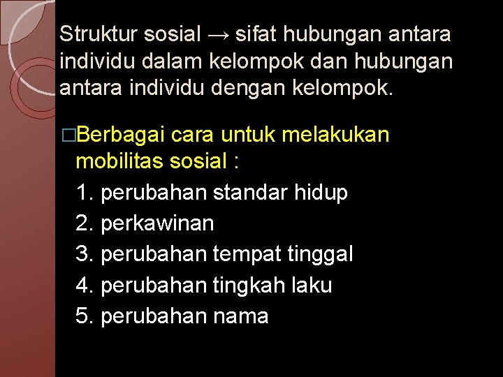 Struktur sosial → sifat hubungan antara individu dalam kelompok dan hubungan antara individu dengan