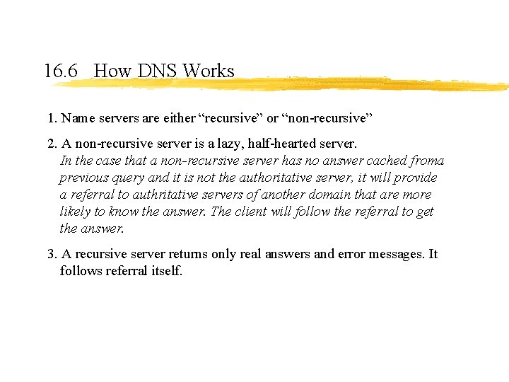 16. 6 How DNS Works 1. Name servers are either “recursive” or “non-recursive” 2. 16. 6 How DNS Works 1. Name servers are either “recursive” or “non-recursive” 2.