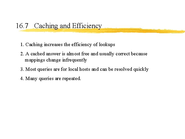 16. 7 Caching and Efficiency 1. Caching increases the efficiency of lookups 2. A 16. 7 Caching and Efficiency 1. Caching increases the efficiency of lookups 2. A