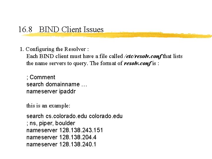 16. 8 BIND Client Issues 1. Configuring the Resolver : Each BIND client must 16. 8 BIND Client Issues 1. Configuring the Resolver : Each BIND client must