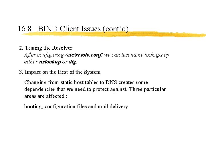 16. 8 BIND Client Issues (cont’d) 2. Testing the Resolver After configuring /etc/resolv. conf, 16. 8 BIND Client Issues (cont’d) 2. Testing the Resolver After configuring /etc/resolv. conf,