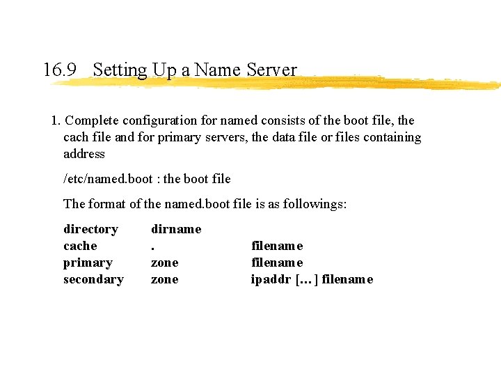 16. 9 Setting Up a Name Server 1. Complete configuration for named consists of 16. 9 Setting Up a Name Server 1. Complete configuration for named consists of