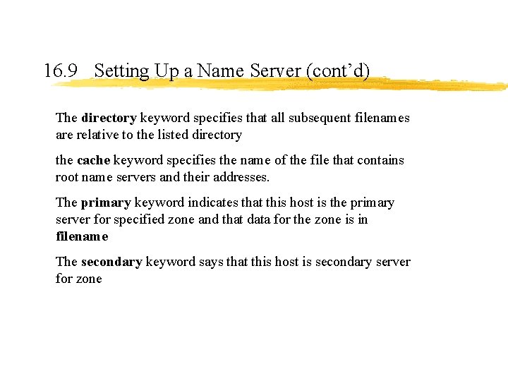 16. 9 Setting Up a Name Server (cont’d) The directory keyword specifies that all 16. 9 Setting Up a Name Server (cont’d) The directory keyword specifies that all