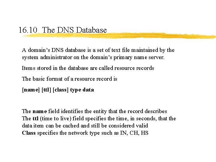 16. 10 The DNS Database A domain’s DNS database is a set of text 16. 10 The DNS Database A domain’s DNS database is a set of text