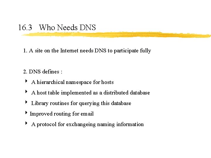 16. 3 Who Needs DNS 1. A site on the Internet needs DNS to 16. 3 Who Needs DNS 1. A site on the Internet needs DNS to
