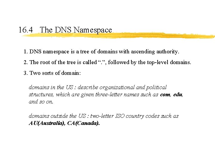 16. 4 The DNS Namespace 1. DNS namespace is a tree of domains with 16. 4 The DNS Namespace 1. DNS namespace is a tree of domains with