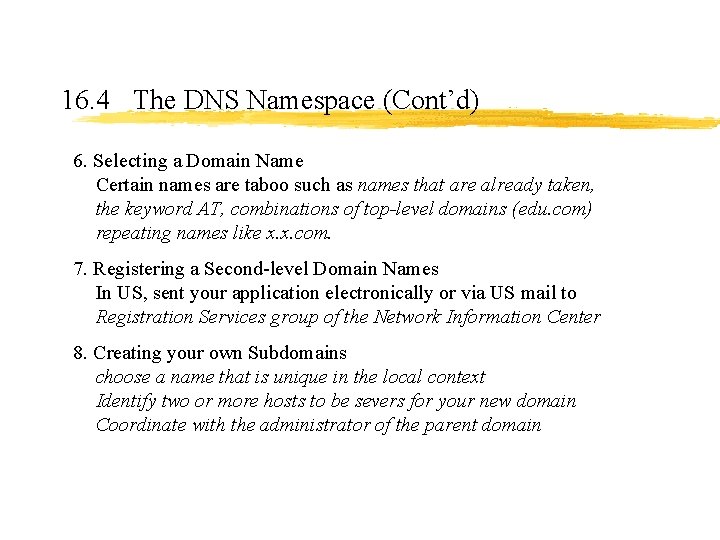16. 4 The DNS Namespace (Cont’d) 6. Selecting a Domain Name Certain names are 16. 4 The DNS Namespace (Cont’d) 6. Selecting a Domain Name Certain names are