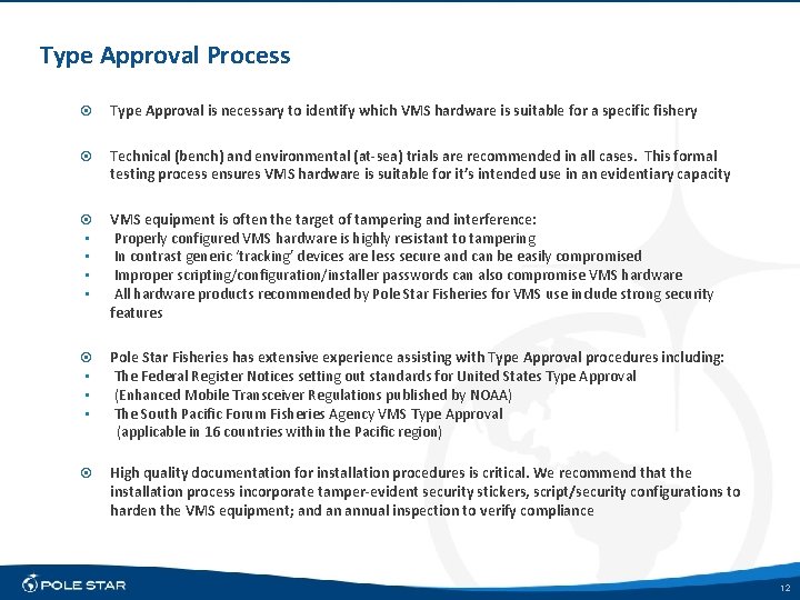 Type Approval Process Type Approval is necessary to identify which VMS hardware is suitable