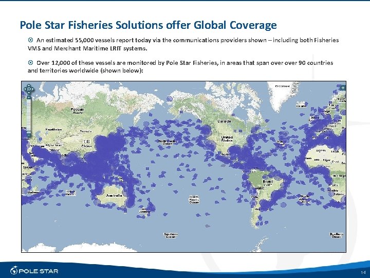 Pole Star Fisheries Solutions offer Global Coverage An estimated 55, 000 vessels report today