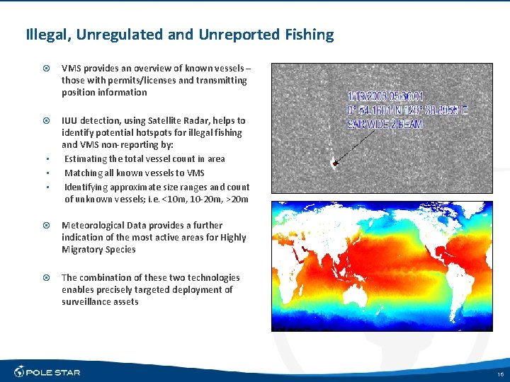 Illegal, Unregulated and Unreported Fishing VMS provides an overview of known vessels – those