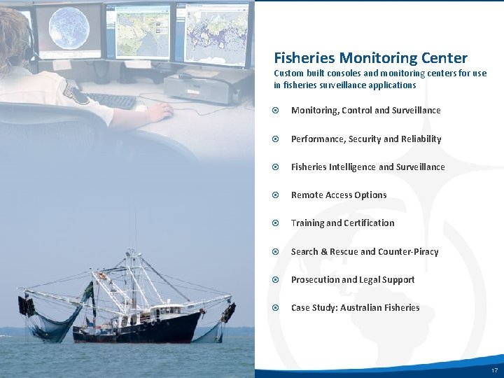 Fisheries Monitoring Center Custom built consoles and monitoring centers for use in fisheries surveillance