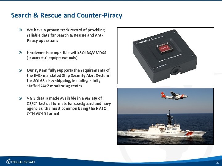 Search & Rescue and Counter-Piracy We have a proven track record of providing reliable