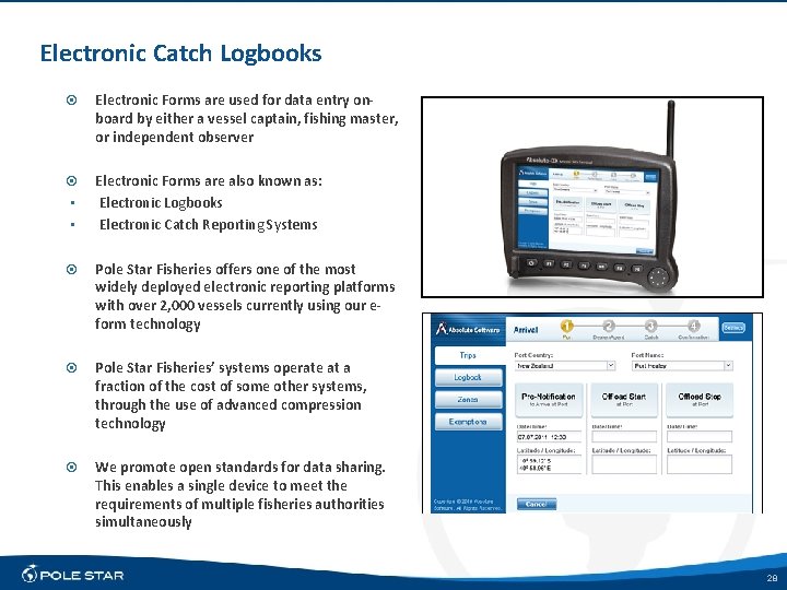 Electronic Catch Logbooks Electronic Forms are used for data entry onboard by either a