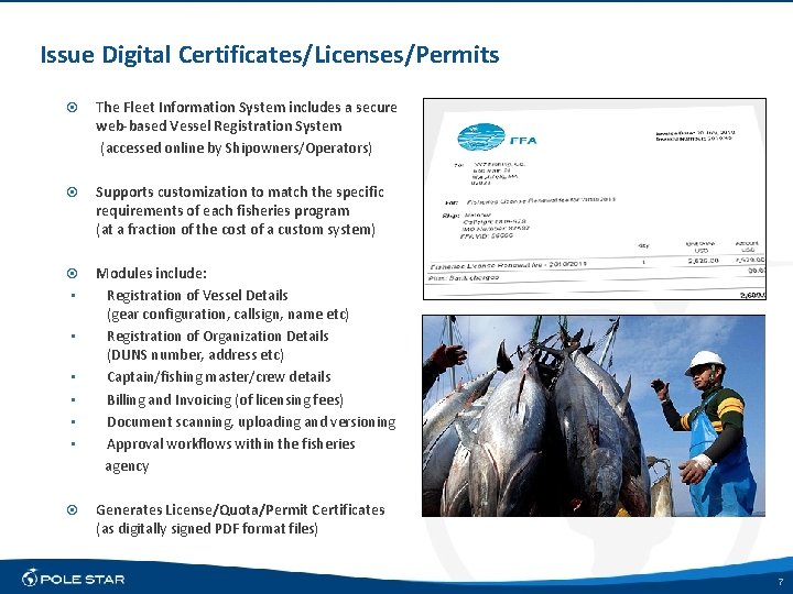 Issue Digital Certificates/Licenses/Permits The Fleet Information System includes a secure web-based Vessel Registration System