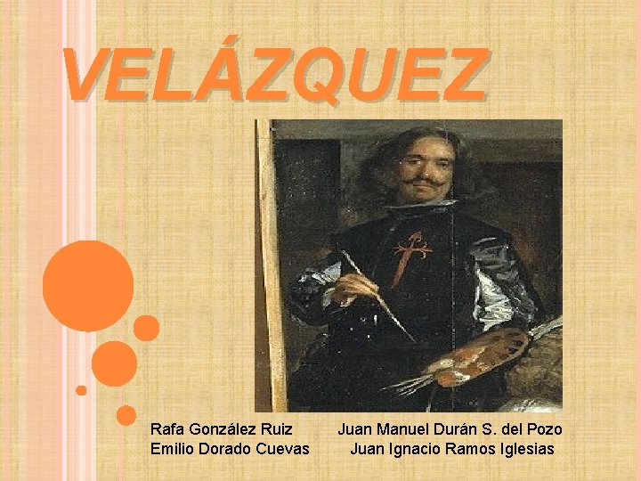 VELÁZQUEZ Rafa González Ruiz Juan Manuel Durán S. del Pozo Emilio Dorado Cuevas Juan