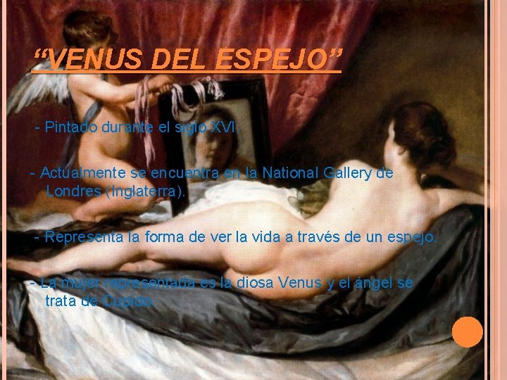 “VENUS DEL ESPEJO” - Pintado durante el siglo XVI. - Actualmente se encuentra en