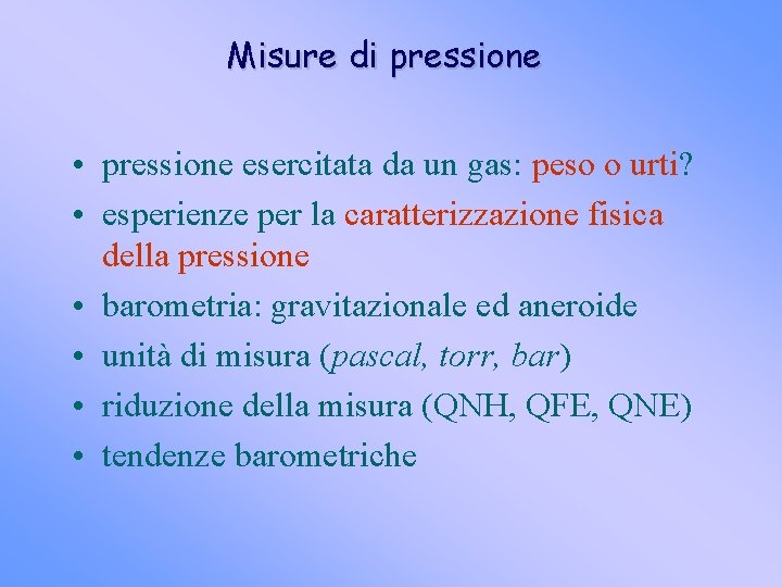 Misure di pressione • pressione esercitata da un gas: peso o urti? • esperienze