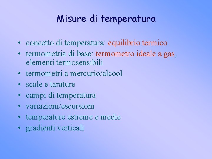 Misure di temperatura • concetto di temperatura: equilibrio termico • termometria di base: termometro