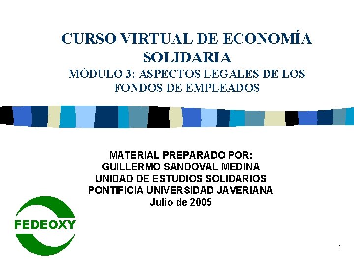 CURSO VIRTUAL DE ECONOMÍA SOLIDARIA MÓDULO 3: ASPECTOS LEGALES DE LOS FONDOS DE EMPLEADOS