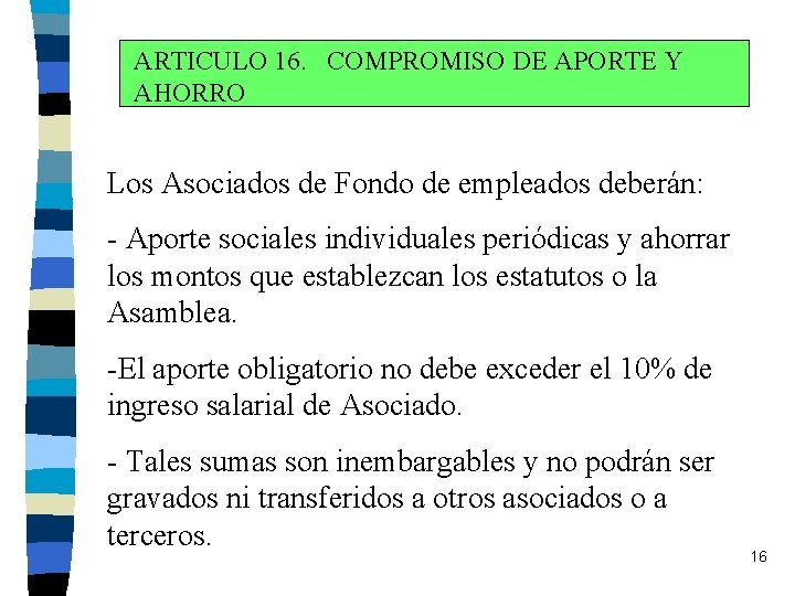 ARTICULO 16. COMPROMISO DE APORTE Y AHORRO Los Asociados de Fondo de empleados deberán: