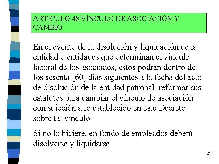 ARTICULO 48 VÍNCULO DE ASOCIACIÓN Y CAMBIO En el evento de la disolución y