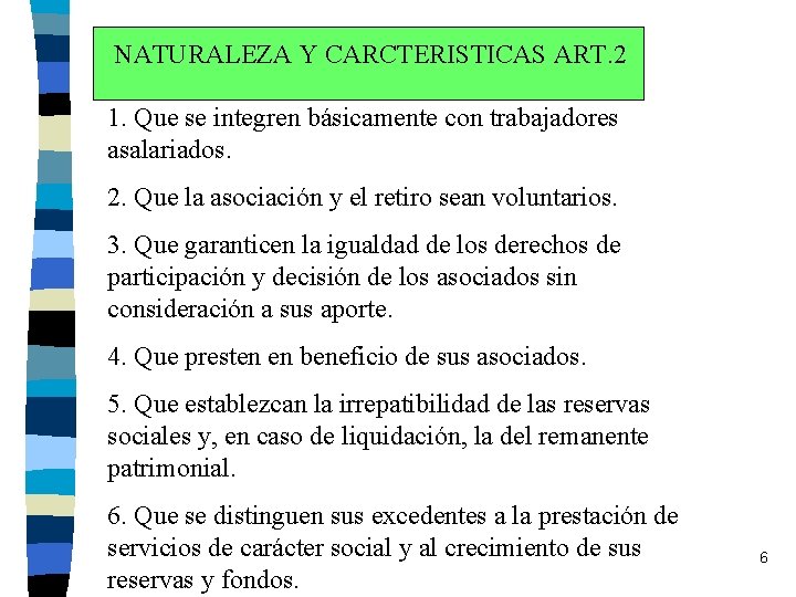 NATURALEZA Y CARCTERISTICAS ART. 2 1. Que se integren básicamente con trabajadores asalariados. 2.