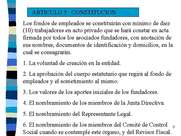 ARTICULO 5 CONSTITUCION Los fondos de empleados se constituirán con mínimo de diez (10)