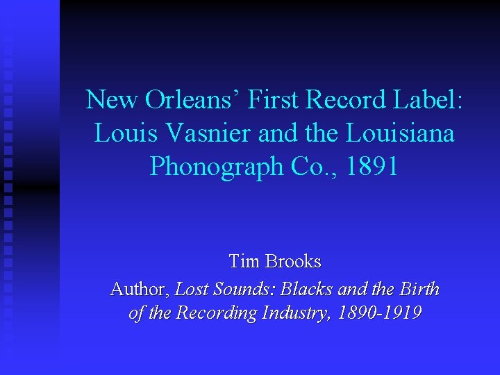 New Orleans’ First Record Label: Louis Vasnier and the Louisiana Phonograph Co. , 1891