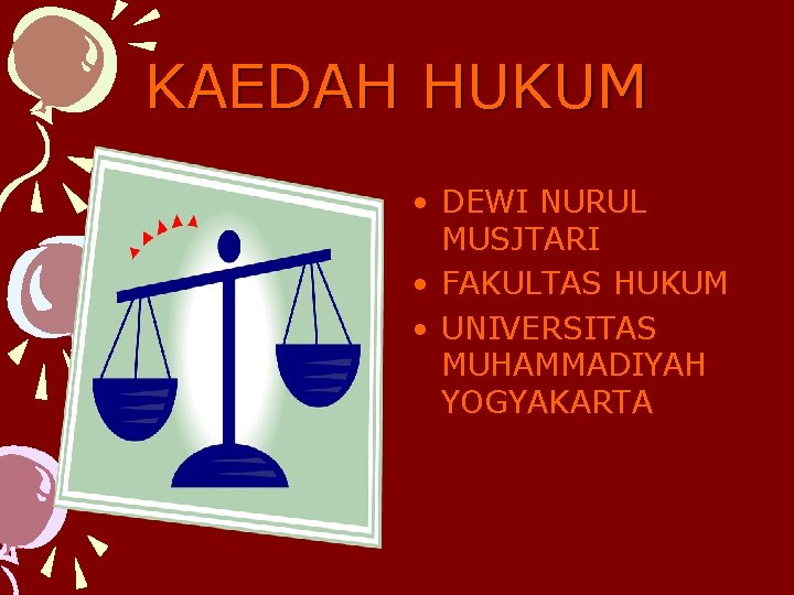 KAEDAH HUKUM • DEWI NURUL MUSJTARI • FAKULTAS HUKUM • UNIVERSITAS MUHAMMADIYAH YOGYAKARTA 