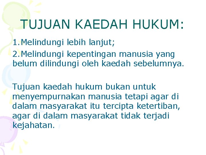 TUJUAN KAEDAH HUKUM: 1. Melindungi lebih lanjut; 2. Melindungi kepentingan manusia yang belum dilindungi TUJUAN KAEDAH HUKUM: 1. Melindungi lebih lanjut; 2. Melindungi kepentingan manusia yang belum dilindungi