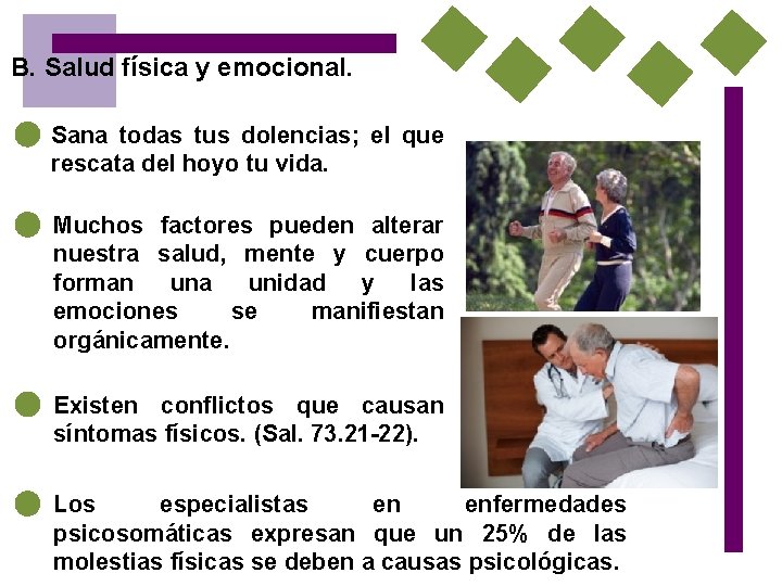 B. Salud física y emocional. Sana todas tus dolencias; el que rescata del hoyo