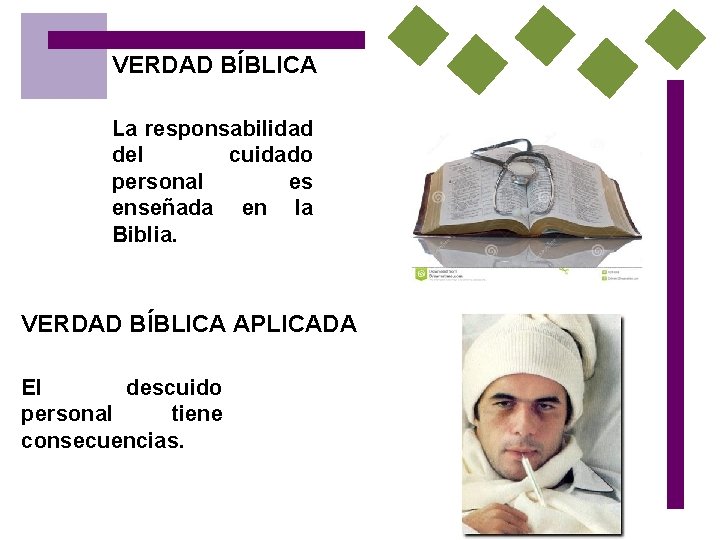 VERDAD BÍBLICA La responsabilidad del cuidado personal es enseñada en la Biblia. VERDAD BÍBLICA