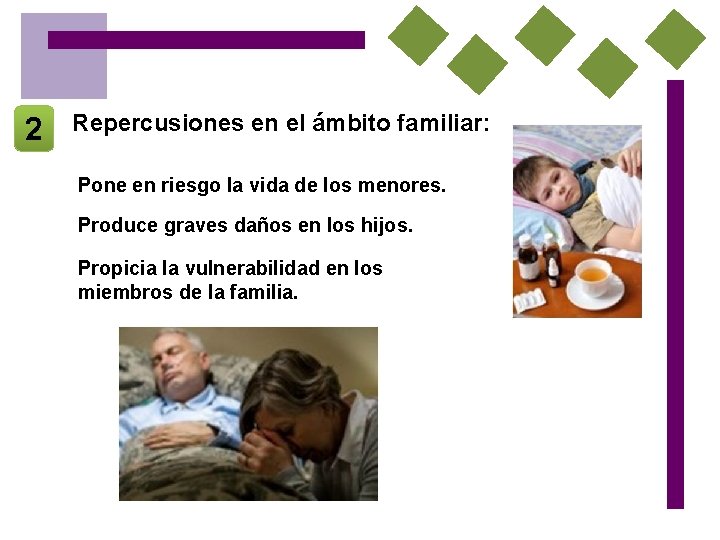 2 Repercusiones en el ámbito familiar: Pone en riesgo la vida de los menores.