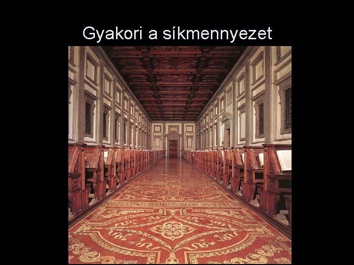 Gyakori a síkmennyezet 