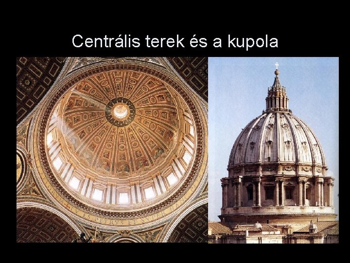 Centrális terek és a kupola 