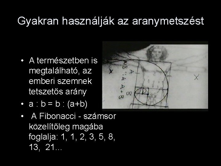 Gyakran használják az aranymetszést • A természetben is megtalálható, az emberi szemnek tetszetős arány