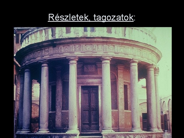 Részletek, tagozatok: 