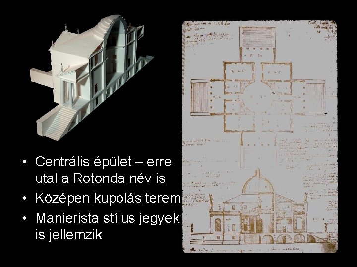  • Centrális épület – erre utal a Rotonda név is • Középen kupolás