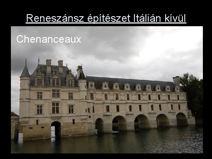Reneszánsz építészet Itálián kívül Chenanceaux 