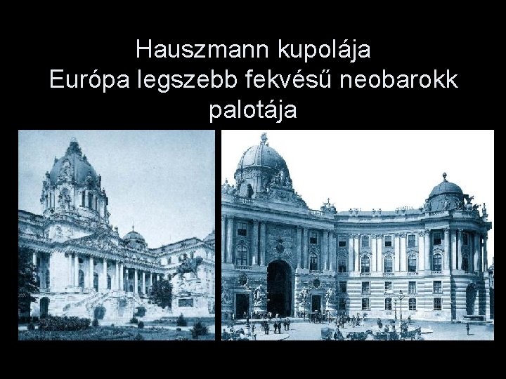 Hauszmann kupolája Európa legszebb fekvésű neobarokk palotája 