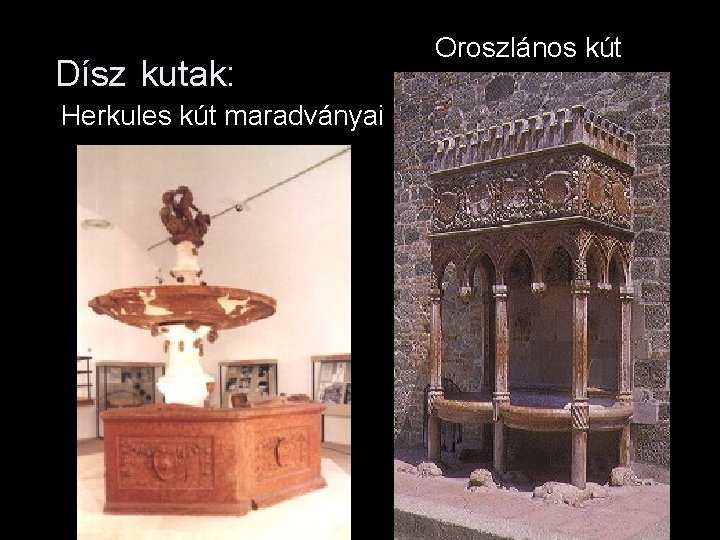 Dísz kutak: Herkules kút maradványai Oroszlános kút 