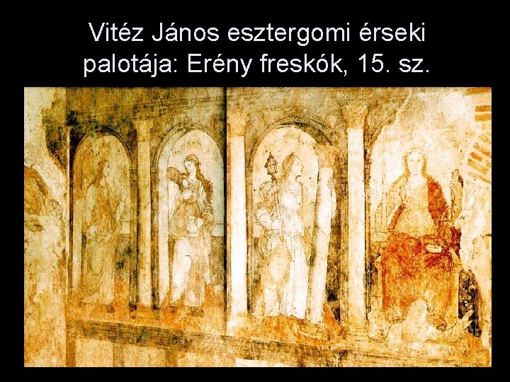 Vitéz János esztergomi érseki palotája: Erény freskók, 15. sz. 